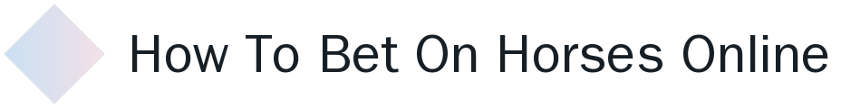 How To Bet On Horses Online logo